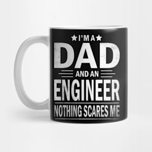 I'm A Dad And An Engineer Nothing Scares Me Mug